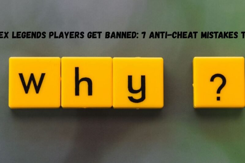 Why Apex Legends Players Get Banned: 7 Anti-Cheat Mistakes to Avoid